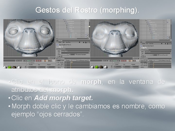 Gestos del Rostro (morphing). º • Clic en el icono de morph, en la