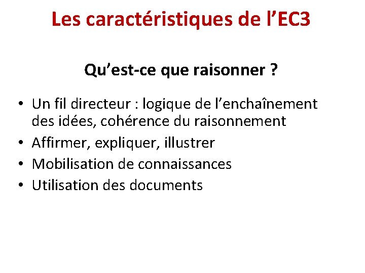 Les caractéristiques de l’EC 3 Qu’est-ce que raisonner ? • Un fil directeur :