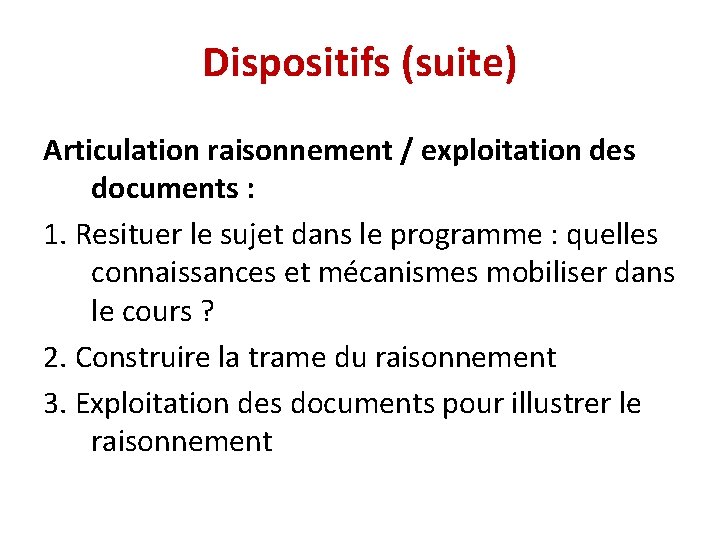 Dispositifs (suite) Articulation raisonnement / exploitation des documents : 1. Resituer le sujet dans