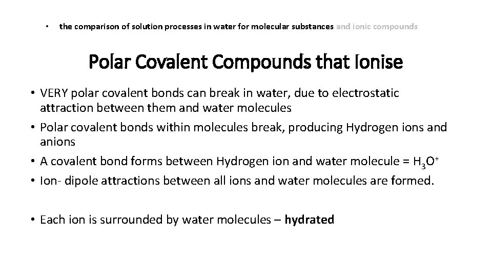 • the comparison of solution processes in water for molecular substances and ionic • the comparison of solution processes in water for molecular substances and ionic