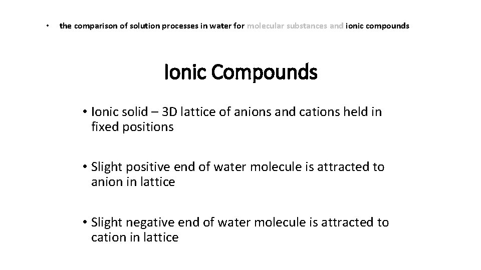 • the comparison of solution processes in water for molecular substances and ionic • the comparison of solution processes in water for molecular substances and ionic