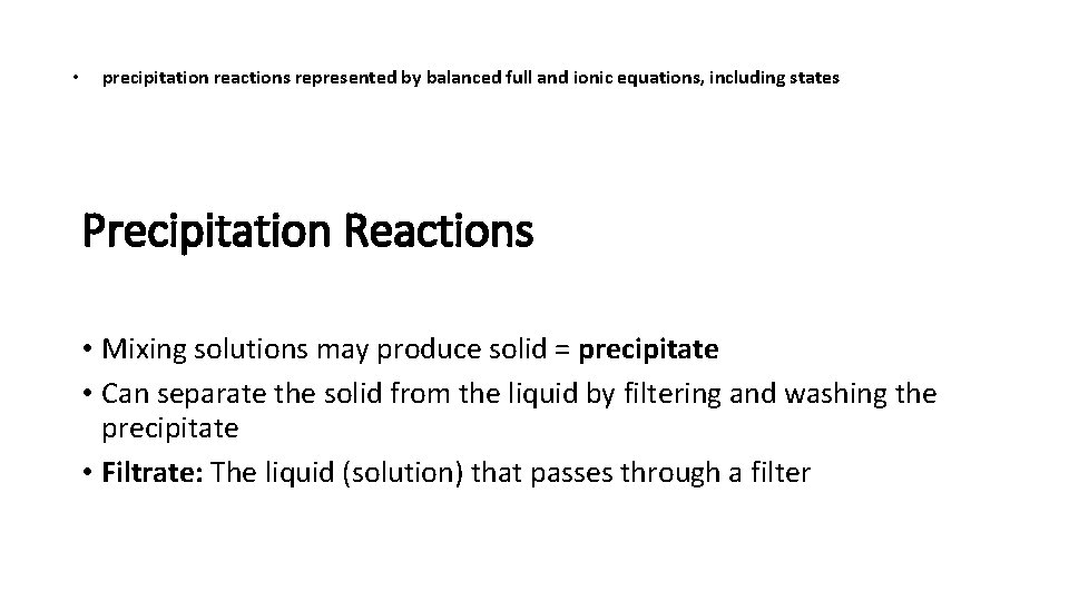 • precipitation reactions represented by balanced full and ionic equations, including states Precipitation • precipitation reactions represented by balanced full and ionic equations, including states Precipitation