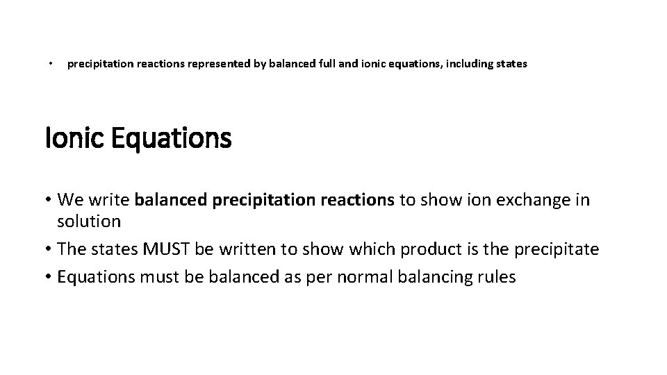 • precipitation reactions represented by balanced full and ionic equations, including states Ionic • precipitation reactions represented by balanced full and ionic equations, including states Ionic