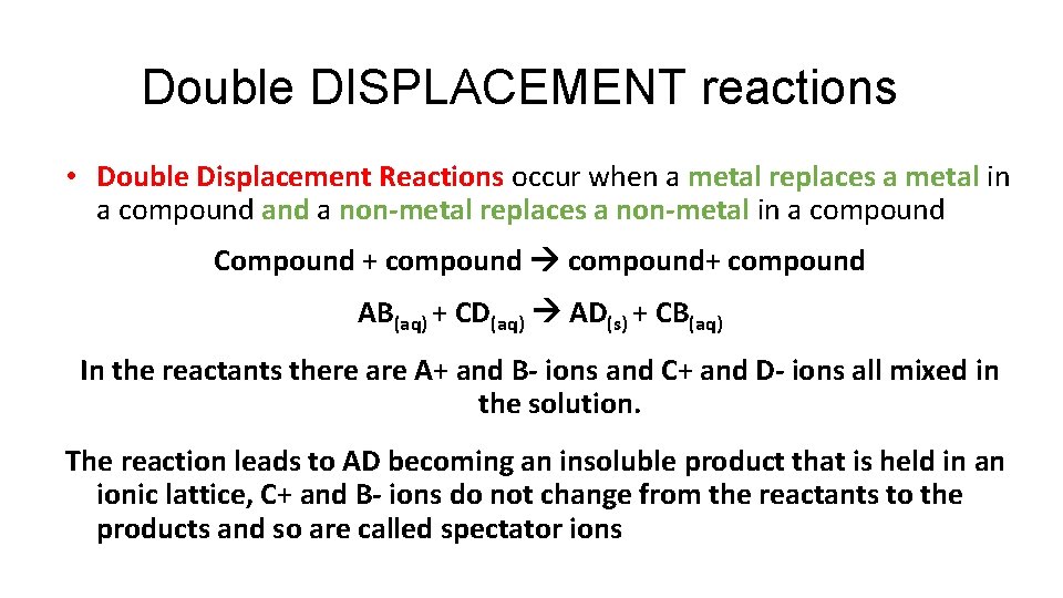 Double DISPLACEMENT reactions • Double Displacement Reactions occur when a metal replaces a metal Double DISPLACEMENT reactions • Double Displacement Reactions occur when a metal replaces a metal