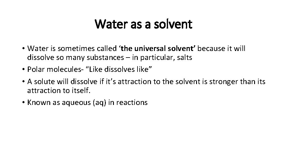 Water as a solvent • Water is sometimes called ‘the universal solvent’ because it Water as a solvent • Water is sometimes called ‘the universal solvent’ because it