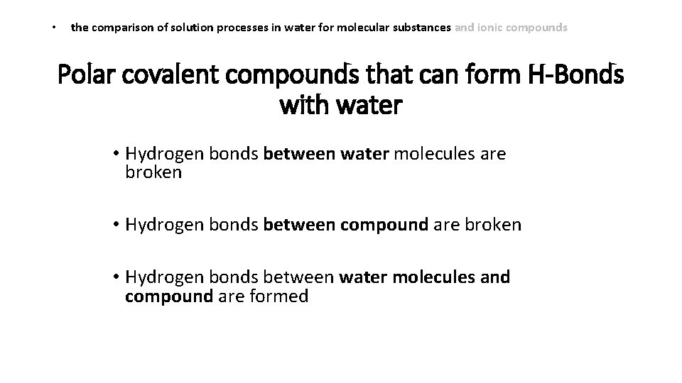 • the comparison of solution processes in water for molecular substances and ionic • the comparison of solution processes in water for molecular substances and ionic