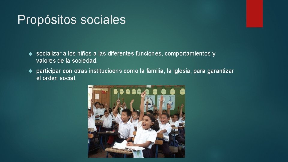 Propósitos sociales socializar a los niños a las diferentes funciones, comportamientos y valores de