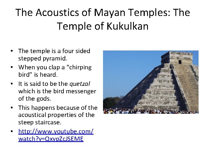 The Acoustics of Mayan Temples: The Temple of Kukulkan • The temple is a The Acoustics of Mayan Temples: The Temple of Kukulkan • The temple is a