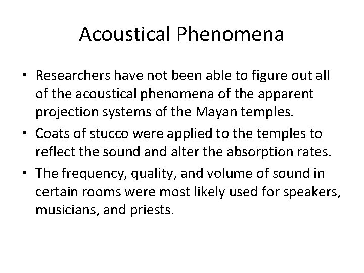 Acoustical Phenomena • Researchers have not been able to figure out all of the Acoustical Phenomena • Researchers have not been able to figure out all of the