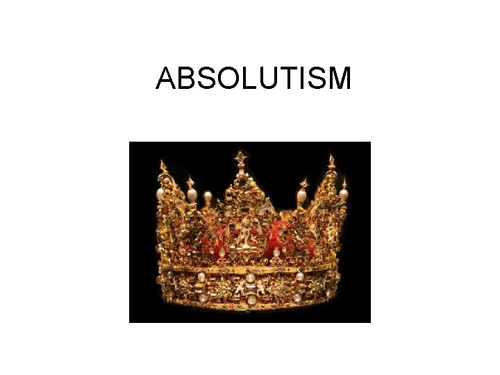 ABSOLUTISM 