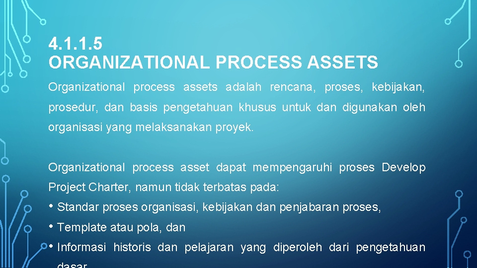 4. 1. 1. 5 ORGANIZATIONAL PROCESS ASSETS Organizational process assets adalah rencana, proses, kebijakan,