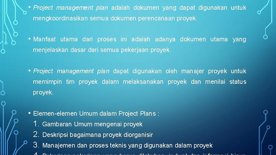  • Project management plan adalah dokumen yang dapat digunakan untuk mengkoordinasikan semua dokumen