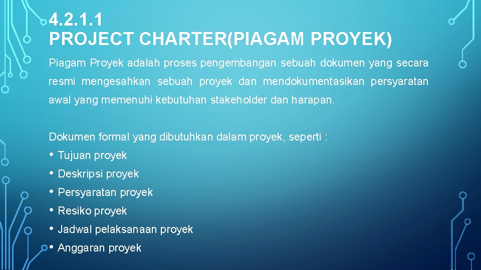 4. 2. 1. 1 PROJECT CHARTER(PIAGAM PROYEK) Piagam Proyek adalah proses pengembangan sebuah dokumen