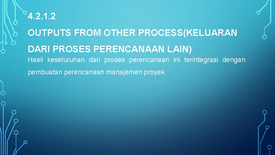 4. 2. 1. 2 OUTPUTS FROM OTHER PROCESS(KELUARAN DARI PROSES PERENCANAAN LAIN) Hasil keseluruhan