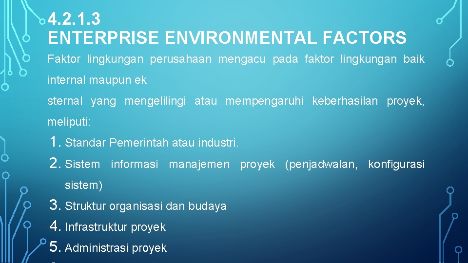 4. 2. 1. 3 ENTERPRISE ENVIRONMENTAL FACTORS Faktor lingkungan perusahaan mengacu pada faktor lingkungan