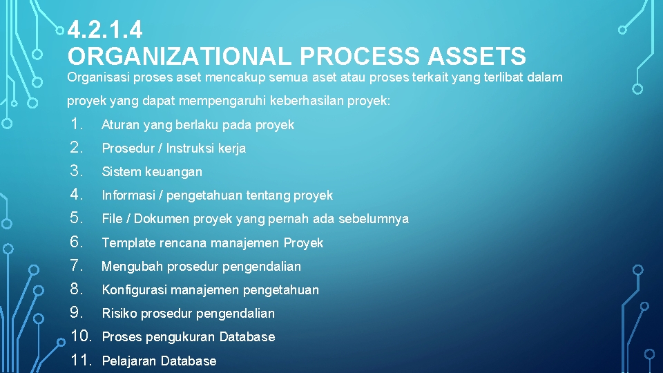 4. 2. 1. 4 ORGANIZATIONAL PROCESS ASSETS Organisasi proses aset mencakup semua aset atau