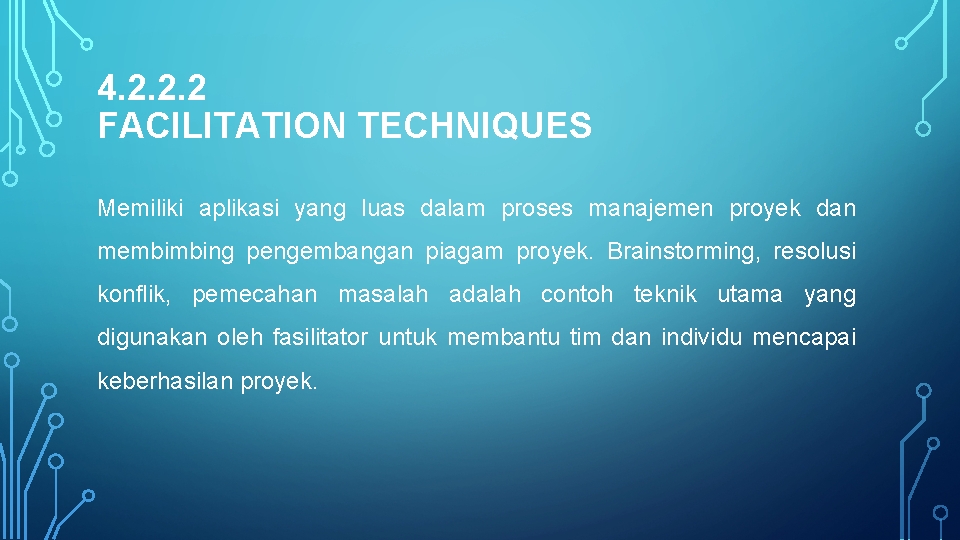 4. 2. 2. 2 FACILITATION TECHNIQUES Memiliki aplikasi yang luas dalam proses manajemen proyek