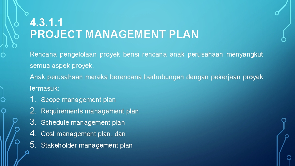 4. 3. 1. 1 PROJECT MANAGEMENT PLAN Rencana pengelolaan proyek berisi rencana anak perusahaan