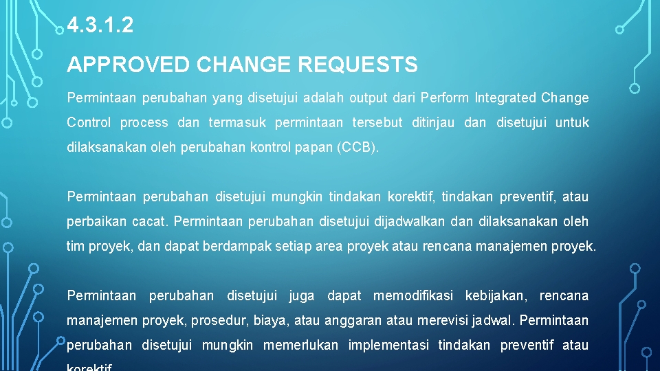 4. 3. 1. 2 APPROVED CHANGE REQUESTS Permintaan perubahan yang disetujui adalah output dari