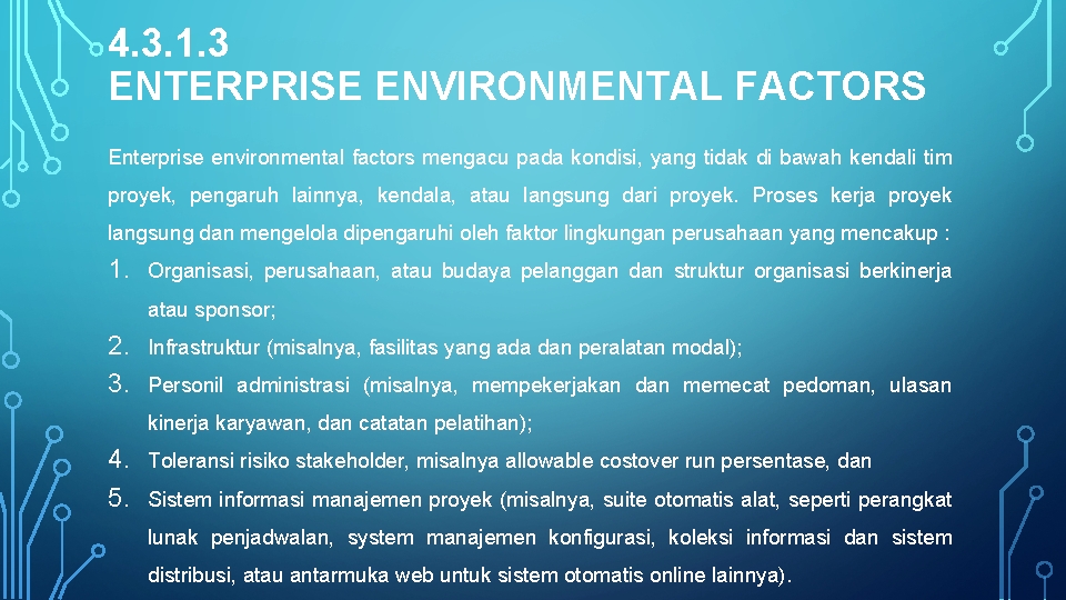 4. 3. 1. 3 ENTERPRISE ENVIRONMENTAL FACTORS Enterprise environmental factors mengacu pada kondisi, yang