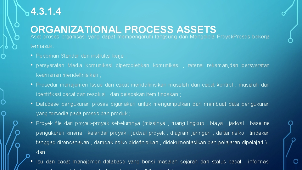 4. 3. 1. 4 ORGANIZATIONAL PROCESS ASSETS Aset proses organisasi yang dapat mempengaruhi langsung