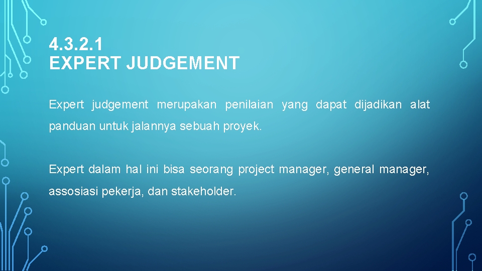 4. 3. 2. 1 EXPERT JUDGEMENT Expert judgement merupakan penilaian yang dapat dijadikan alat