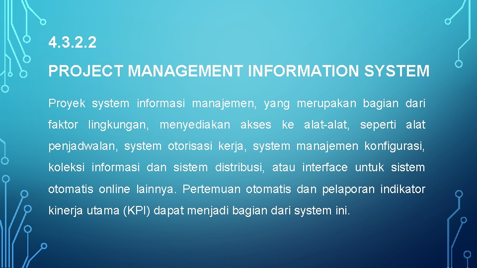 4. 3. 2. 2 PROJECT MANAGEMENT INFORMATION SYSTEM Proyek system informasi manajemen, yang merupakan