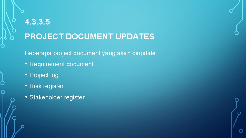 4. 3. 3. 5 PROJECT DOCUMENT UPDATES Beberapa project document yang akan diupdate :