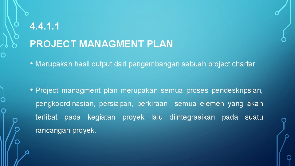 4. 4. 1. 1 PROJECT MANAGMENT PLAN • Merupakan hasil output dari pengembangan sebuah