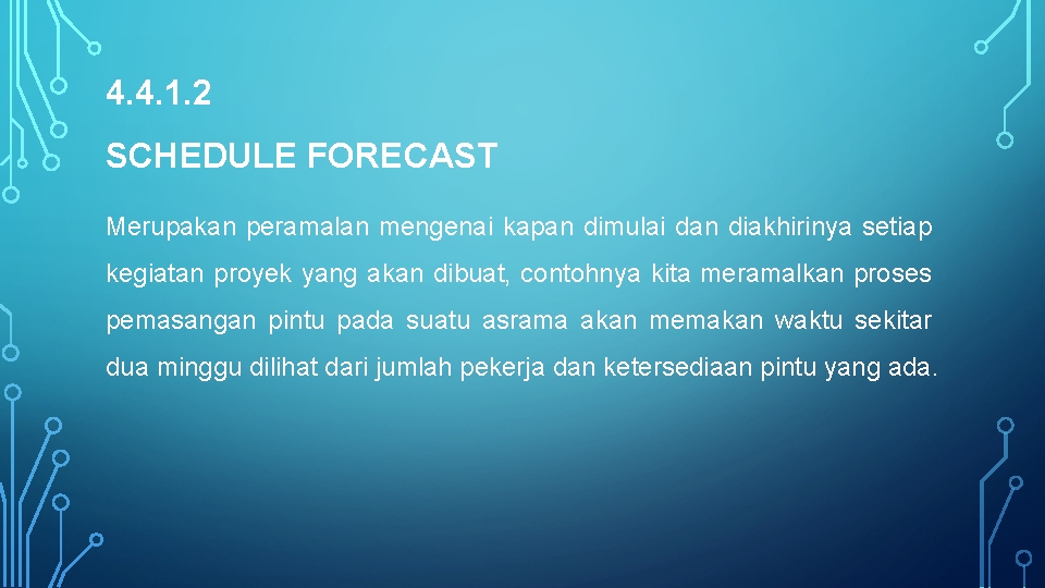 4. 4. 1. 2 SCHEDULE FORECAST Merupakan peramalan mengenai kapan dimulai dan diakhirinya setiap