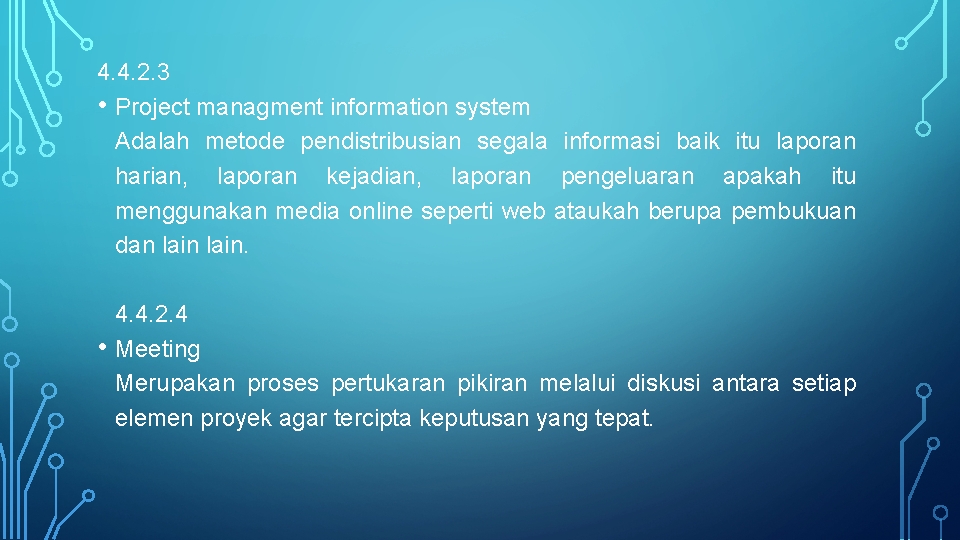 4. 4. 2. 3 • Project managment information system Adalah metode pendistribusian segala informasi