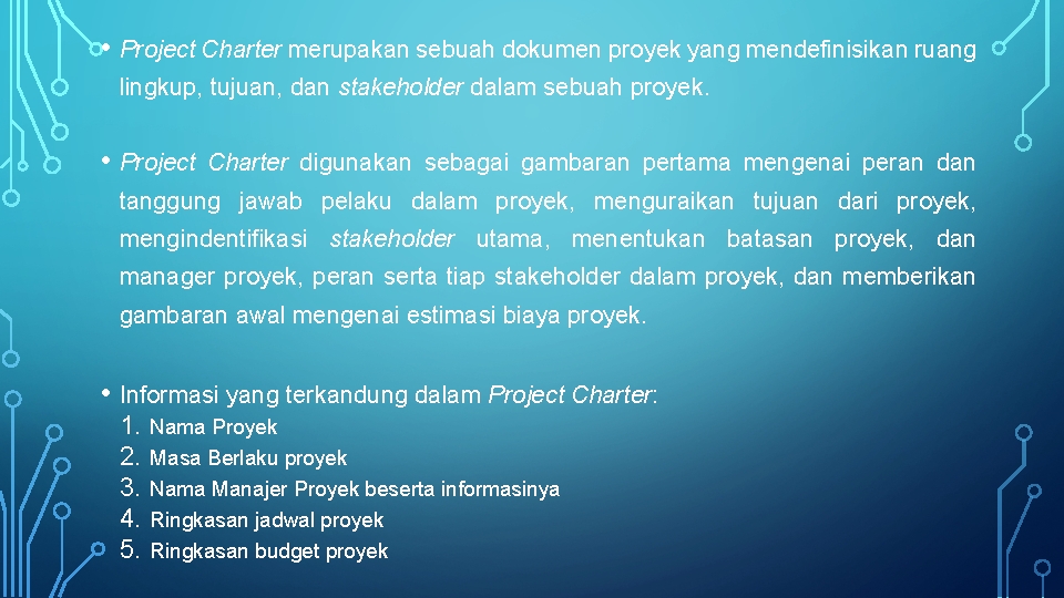  • Project Charter merupakan sebuah dokumen proyek yang mendefinisikan ruang lingkup, tujuan, dan