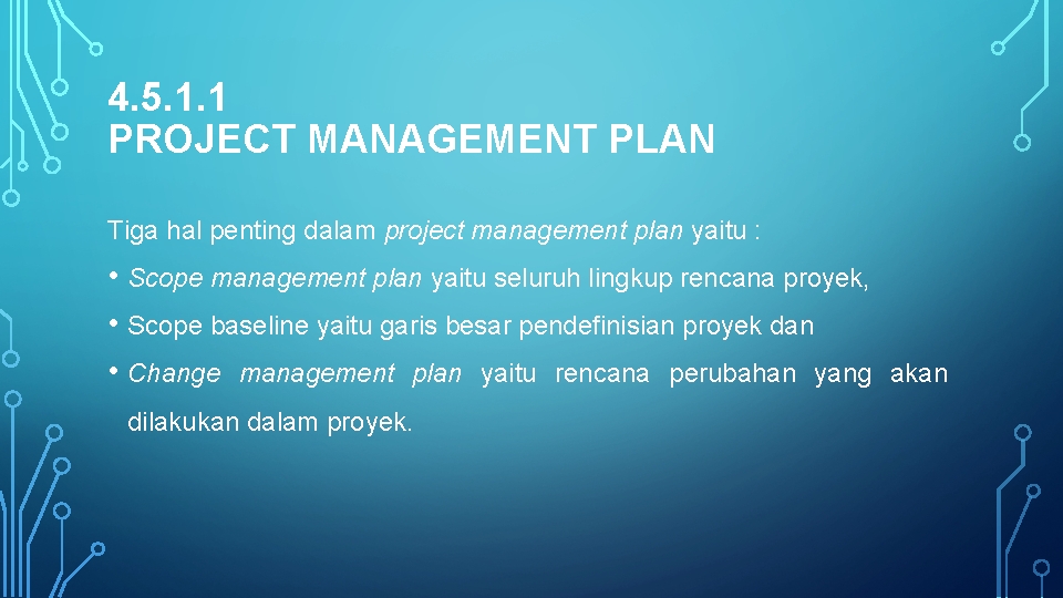 4. 5. 1. 1 PROJECT MANAGEMENT PLAN Tiga hal penting dalam project management plan