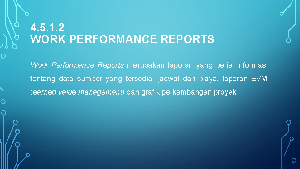 4. 5. 1. 2 WORK PERFORMANCE REPORTS Work Performance Reports merupakan laporan yang berisi