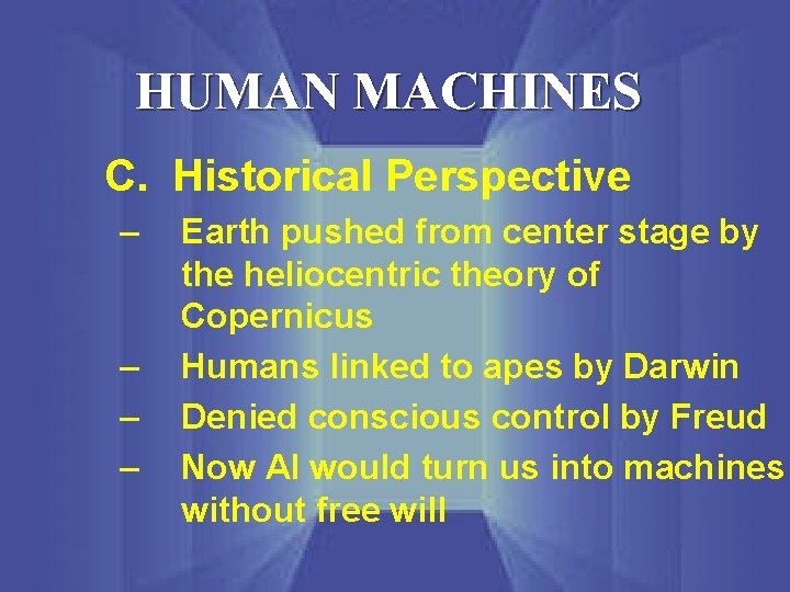 HUMAN MACHINES C. Historical Perspective – – Earth pushed from center stage by the