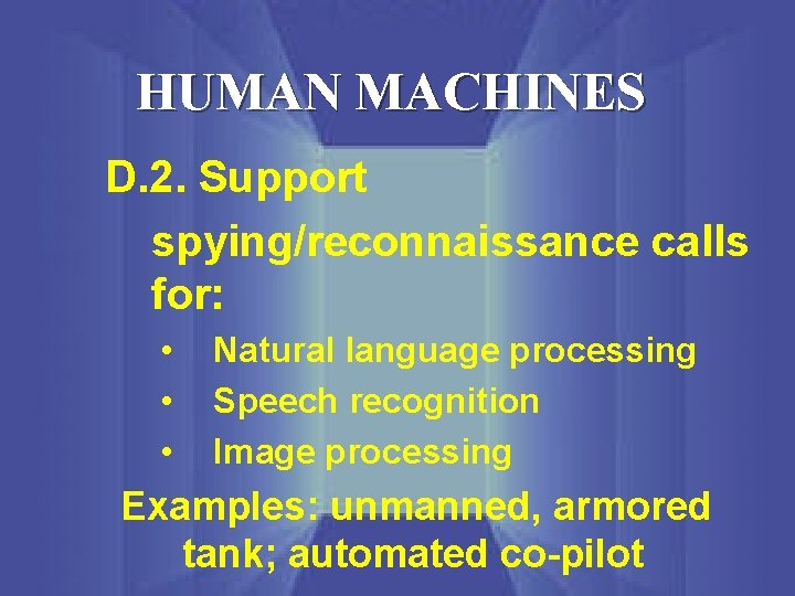 HUMAN MACHINES D. 2. Support spying/reconnaissance calls for: • • • Natural language processing