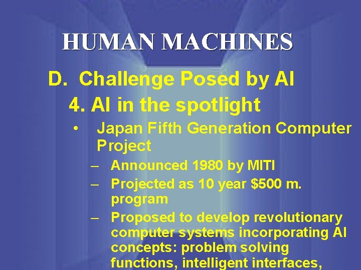 HUMAN MACHINES D. Challenge Posed by AI 4. AI in the spotlight • Japan
