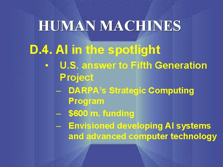 HUMAN MACHINES D. 4. AI in the spotlight • U. S. answer to Fifth