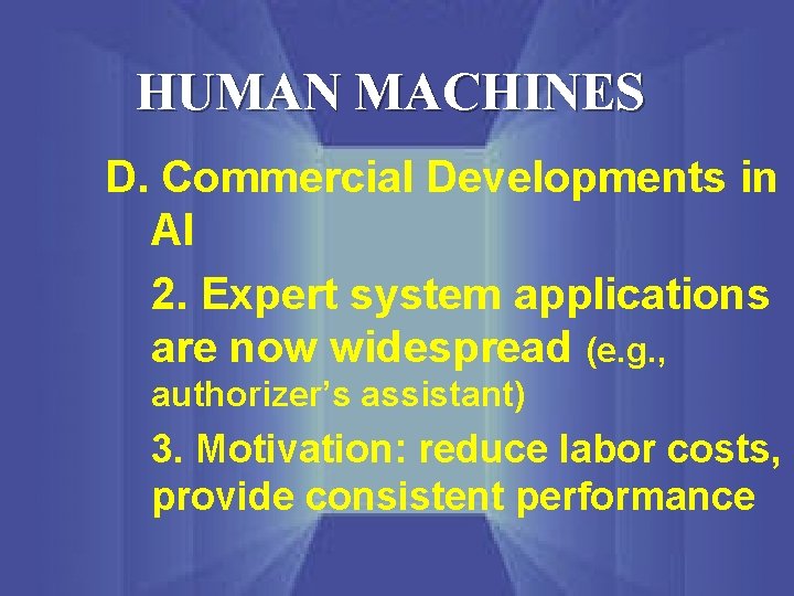 HUMAN MACHINES D. Commercial Developments in AI 2. Expert system applications are now widespread
