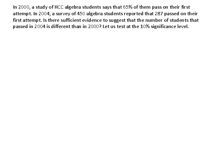 In 2000, a study of HCC algebra students says that 65% of them pass