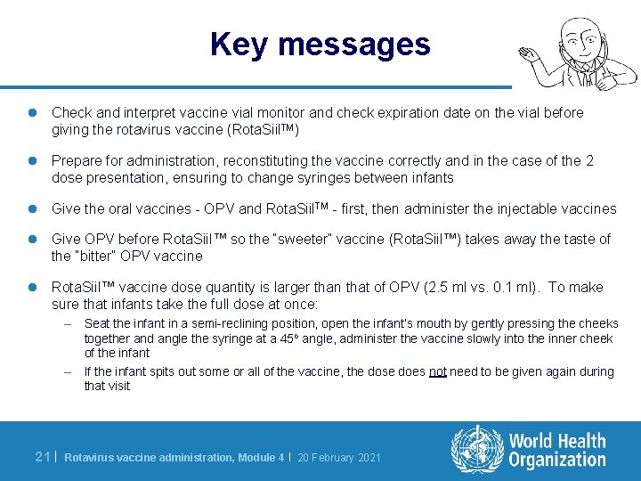 Key messages l Check and interpret vaccine vial monitor and check expiration date on