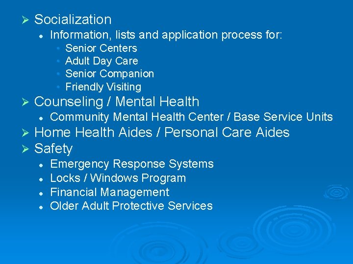 Ø Socialization l Information, lists and application process for: • • Ø Counseling /