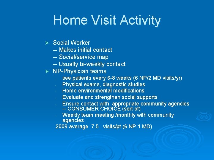 Home Visit Activity Social Worker -- Makes initial contact -- Social/service map -- Usually