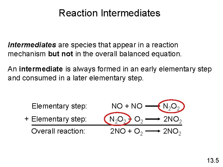 Reaction Intermediates are species that appear in a reaction mechanism but not in the
