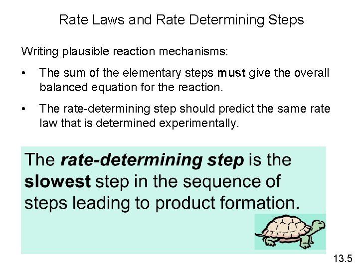 Rate Laws and Rate Determining Steps Writing plausible reaction mechanisms: • The sum of