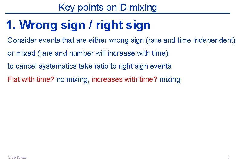 Key points on D mixing 1. Wrong sign / right sign Consider events that