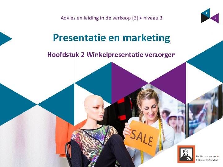 Presentatie en marketing Hoofdstuk 2 Winkelpresentatie verzorgen 