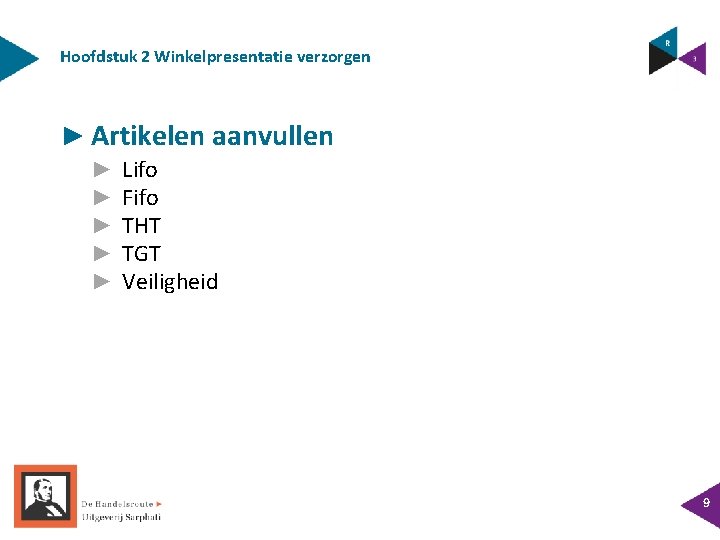 Hoofdstuk 2 Winkelpresentatie verzorgen ► Artikelen aanvullen ► ► ► Lifo Fifo THT TGT