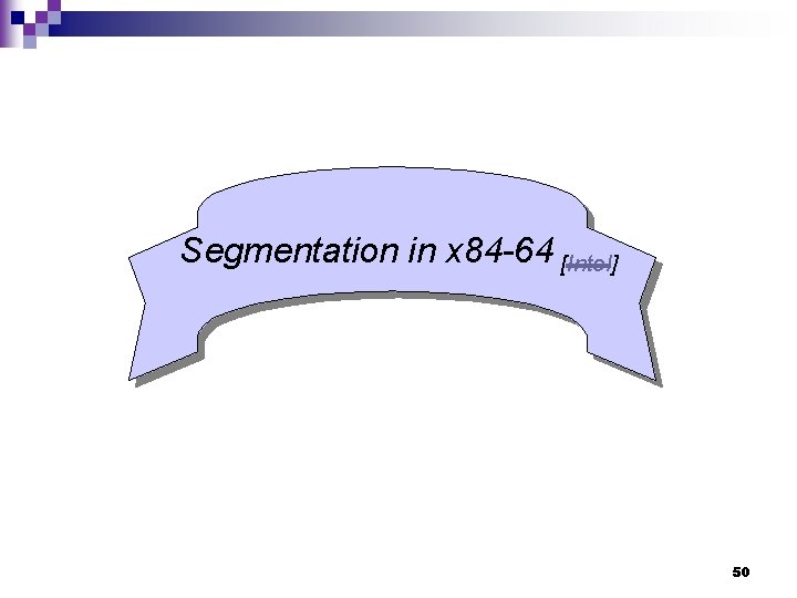 Segmentation in x 84 -64 [Intel] 50 