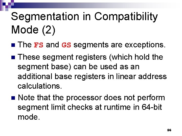 Segmentation in Compatibility Mode (2) n The FS and GS segments are exceptions. These